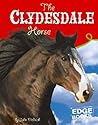 The Clydesdale Horse (Edge Books: Horses) The Clydesdale Horse (Edge Books: Horses)
