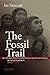 The Fossil Trail by Ian Tattersall