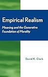 Empirical Realism: Meaning and the Generative Foundation of Morality