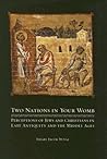 Two Nations in Your Womb : Perceptions of Jews and Christians in Late Antiquity and the Middle Ages