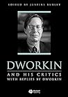 Dworkin and His Critics: With Replies by Dworkin (Philosophers and their Critics)