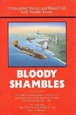 Bloody Shambles, Vol. 2: From the Defence of Sumatra to the fall of Burma (Hardcover)