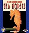 Clinging Sea Horses (Pull Ahead Books ― Animals) Clinging Sea Horses (Pull Ahead Books ― Animals)