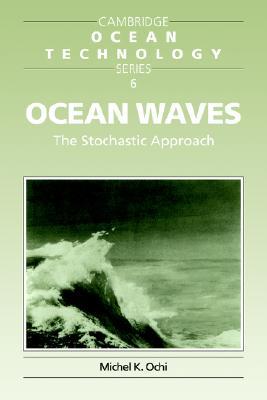 Ocean Waves: The Stochastic Approach (Cambridge Ocean Technology Series, Series Number 6)