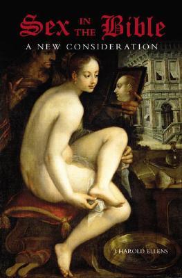 Sex in the Bible: A New Consideration (Psychology, Religion, and Spirituality)