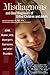 Misdiagnosis And Dual Diagnoses Of Gifted Children And Adults by James T. Webb