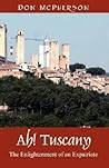 Ah! Tuscany: The Enlightenment of an Expatriate