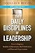 The Daily Disciplines of Leadership: How to Improve Student Achievement, Staff Motivation, And Personal Organization