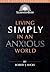 Living Simply in an Anxious World (Illuminationbooks)
