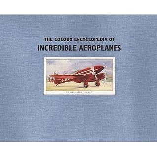 The Colour Encyclopedia of Incredible Aeroplanes (Hardcover)