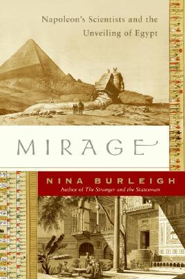 Mirage: Napoleon's Scientists and the Unveiling of Egypt (Hardcover)