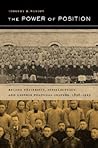 The Power of Position: Beijing University, Intellectuals, and Chinese Political Culture, 1898-1929 (Volume 3) (Berkeley Series in Interdisciplinary Studies of China)