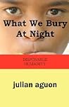 What We Bury at Night: Disposable Humanity