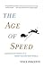 The Age of Speed: Learning to Thrive in a More-Faster-Now World
