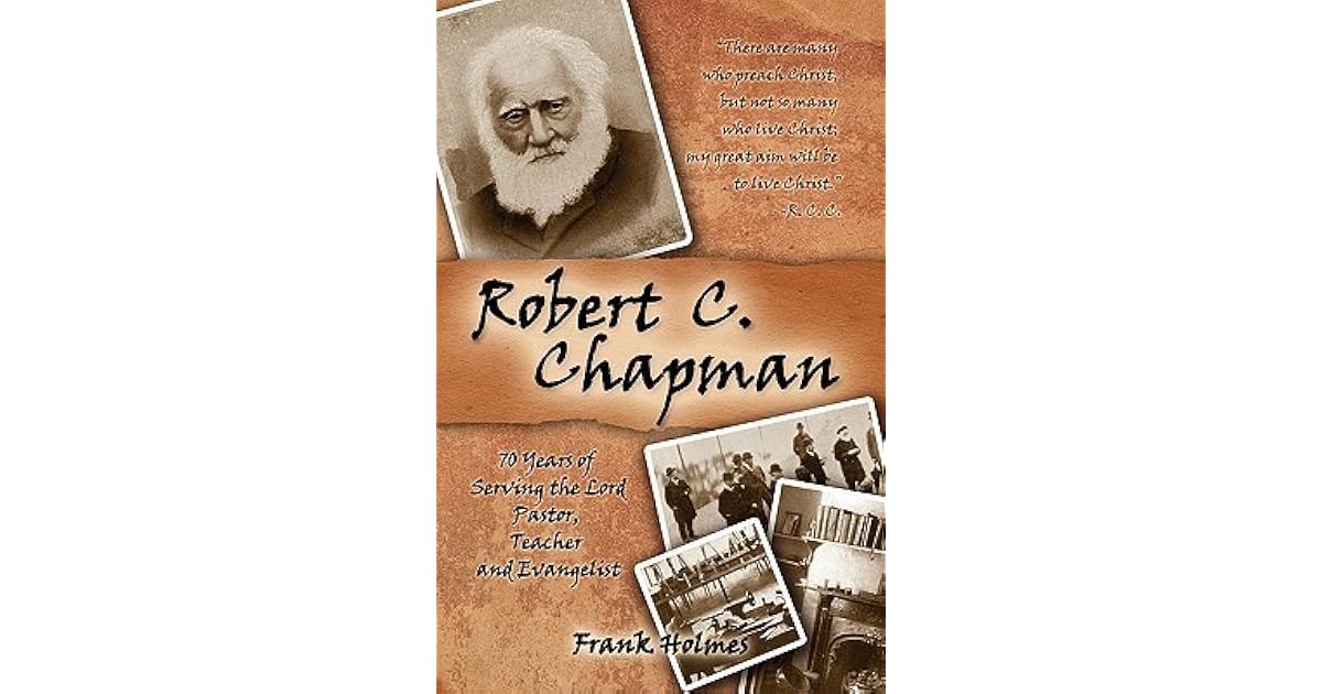 Robert C. Chapman 70 Years Of Serving The Lord by Frank Holmes