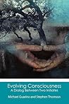 Evolving Consciousness: A Dialog Between Two Initiates Evolving Consciousness: A Dialog Between Two Initiates