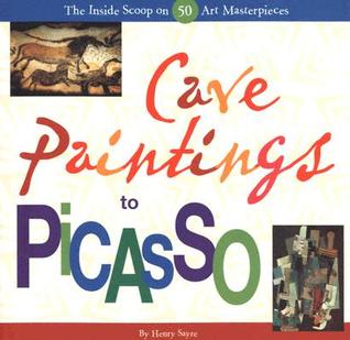 Cave Paintings to Picasso: The Inside Scoop on 50 Art Masterpieces (Hardcover)