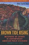 Brown Tide Rising: Metaphors of Latinos in Contemporary American Public Discourse