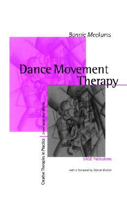 Dance Movement Therapy: A Creative Psychotherapeutic Approach (Creative Therapies in Practice series)