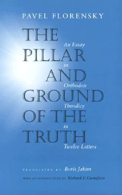 The Pillar and Ground of the Truth: An Essay in Orthodox Theodicy in Twelve Letters (Paperback)