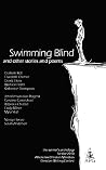 Swimming Blind and Other Short Stories and Poems: The 2010 ACM Christian Writing Contest Winners Anthology Swimming Blind and Other Short Stories and Poems: The 2010 ACM Christian Writing Contest Winners Anthology