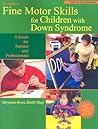 Fine Motor Skills for Children With Down Syndrome: A Guide for Parents And Professionals (Topics in Down Syndrome)