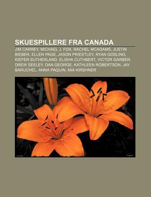 Skuespillere Fra Canada: Jim Carrey, Michael J. Fox, Rachel McAdams, Justin Bieber, Ellen Page, Jason Priestley, Ryan Gosling