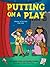 Putting on a Play by Paul DuBois Jacobs
