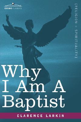 Why I Am a Baptist (Paperback)
