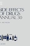 Side Effects of Drugs Annual: A Worldwide Yearly Survey of New Data and Trends in Adverse Drug Reactions (Volume 30) (Side Effects of Drugs Annual, Volume 30)