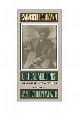 Sadakichi Hartmann, Critical Modernist: Collected Art Writings (Hardcover)