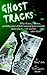 Ghost Tracks by Cheryl A. Wicks Ghost Tracks by Cheryl A. Wicks