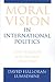Moral Vision in International Politics