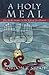 A Holy Meal: The Lord's Supper in the Life of the Church