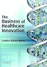 The Business of Healthcare Innovation The Business of Healthcare Innovation