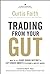 Trading from Your Gut: How ...