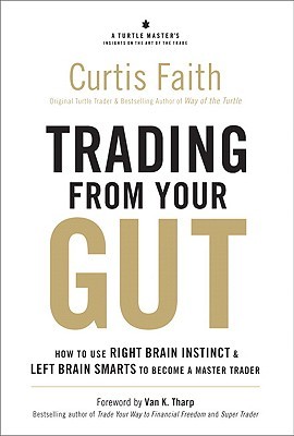 Trading from Your Gut: How to Use Right Brain Instinct & Left Brain Smarts to Become a Master Trader (Hardcover)
