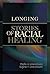 Longing: Stories of Racial Healing