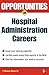 Opportunities in Hospital Administration Careers (Opportunities in…Series)