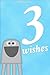 3 Wishes