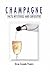 Champagne: Facts, Mysteries, and Curiosities