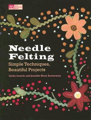 Needle Felting: Simple Techniques, Beautiful Projects (Paperback)