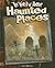 Haunted Places (The World of Horror)