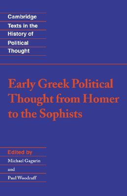 Early Greek Political Thought from Homer to the Sophists (Cambridge Texts in the History of Political Thought)