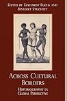 Across Cultural Borders: Historiography in Global Perspective (Pacific Formations: Global Relations in Asian and Pacific Perspectives)