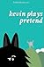 Kevin Plays Pretend