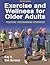 Exercise and Wellness for Older Adults: Practical Programming Strategies