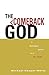 The Comeback God: A Theological Primer for a Life of Faith (Exploring Christian Faith)