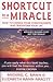 Shortcut to a Miracle: How ...