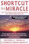 Shortcut to a Miracle: How to Change Your Consciousness and Transform Your Life